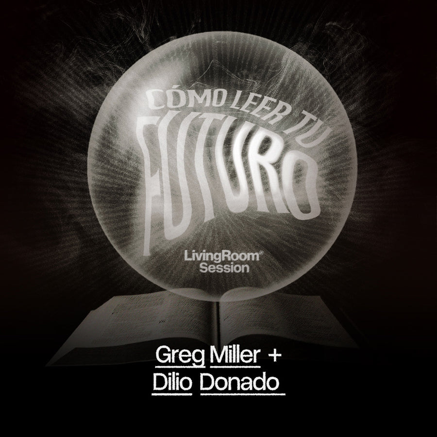 LivingRoom Session | Como Leer Tu Futuro - Greg Miller + Dilio Donado