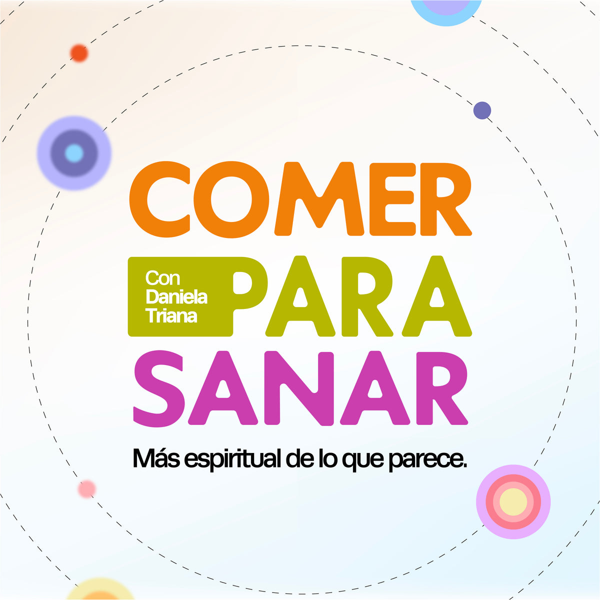Comer para Sanar. Con Daniela Triana. Más espiritual de lo que parece.