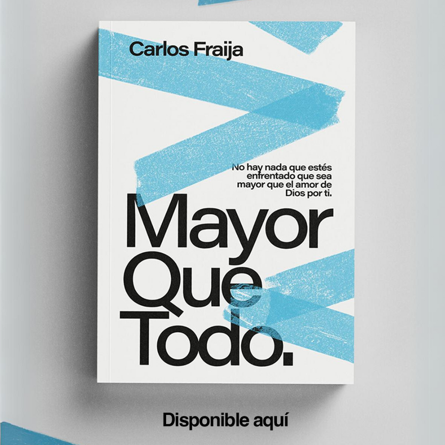 MAYOR QUE TODO (Por Carlos Fraija)