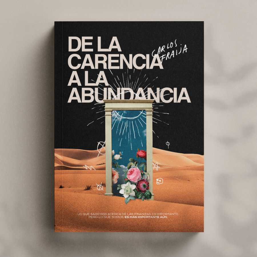 DE LA CARENCIA A LA ABUNDANCIA (Por Carlos Fraija)